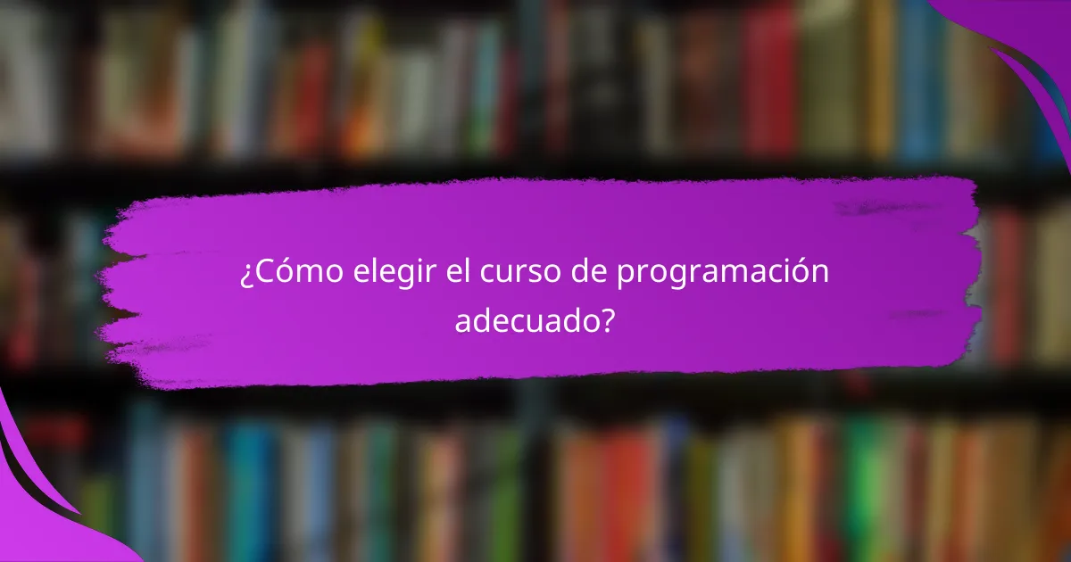¿Cómo elegir el curso de programación adecuado?