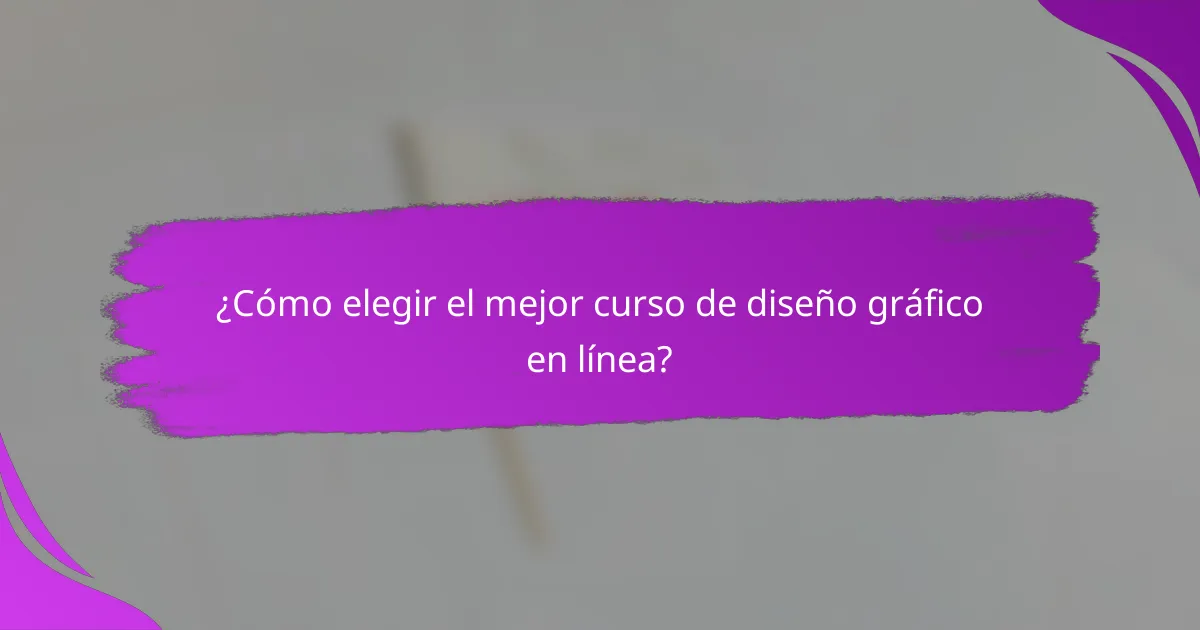 ¿Cómo elegir el mejor curso de diseño gráfico en línea?