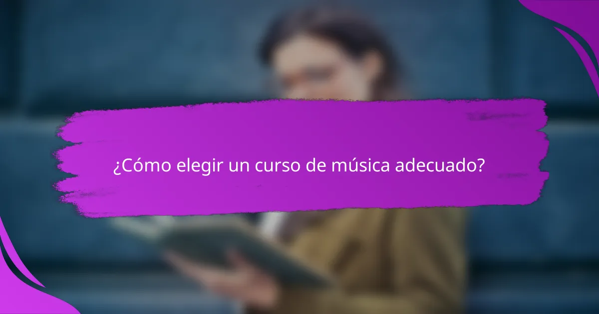 ¿Cómo elegir un curso de música adecuado?