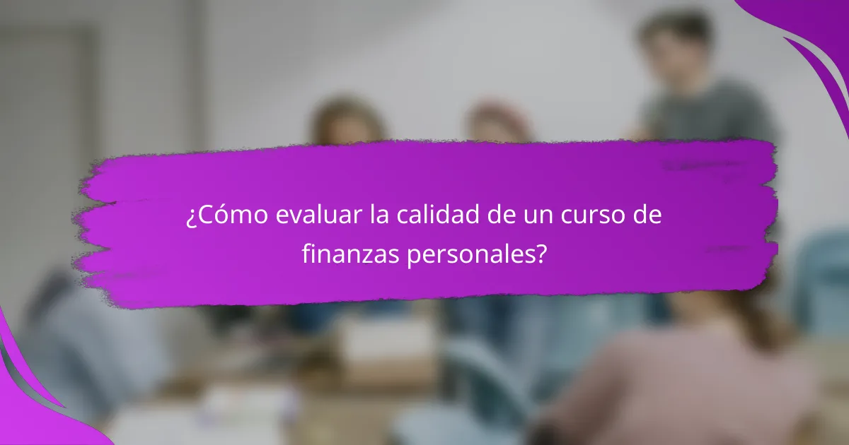 ¿Cómo evaluar la calidad de un curso de finanzas personales?