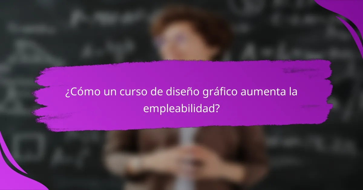 ¿Cómo un curso de diseño gráfico aumenta la empleabilidad?