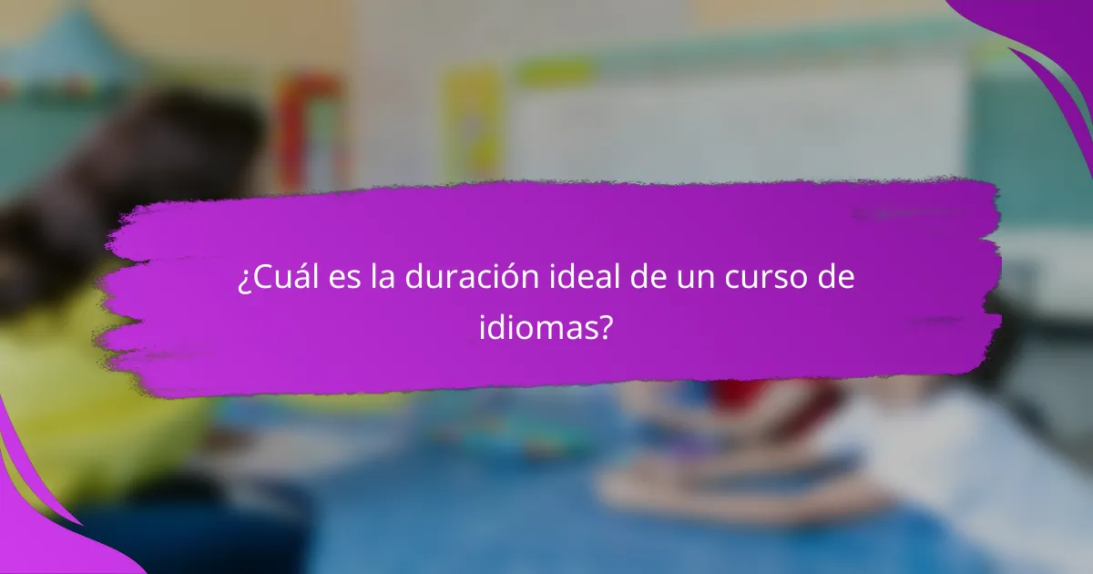¿Cuál es la duración ideal de un curso de idiomas?