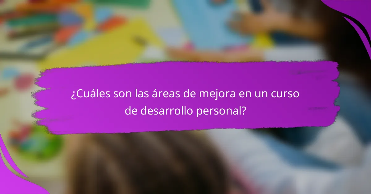 ¿Cuáles son las áreas de mejora en un curso de desarrollo personal?