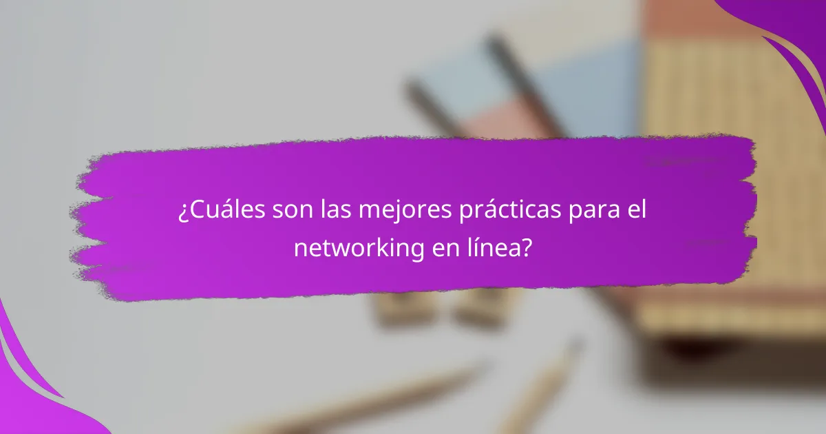 ¿Cuáles son las mejores prácticas para el networking en línea?