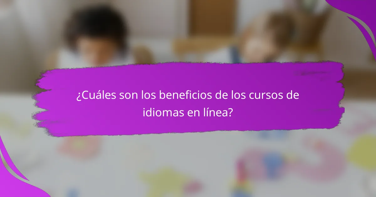 ¿Cuáles son los beneficios de los cursos de idiomas en línea?