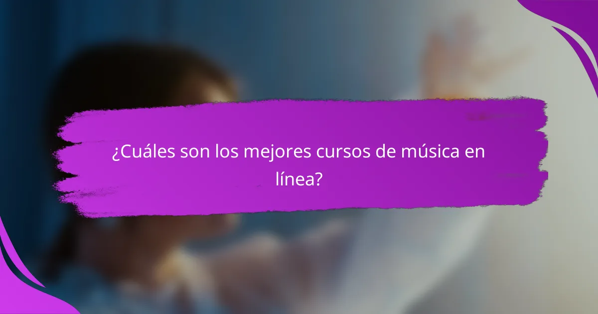 ¿Cuáles son los mejores cursos de música en línea?