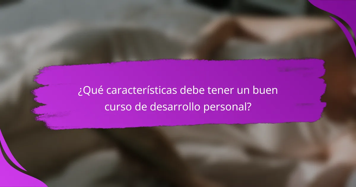 ¿Qué características debe tener un buen curso de desarrollo personal?