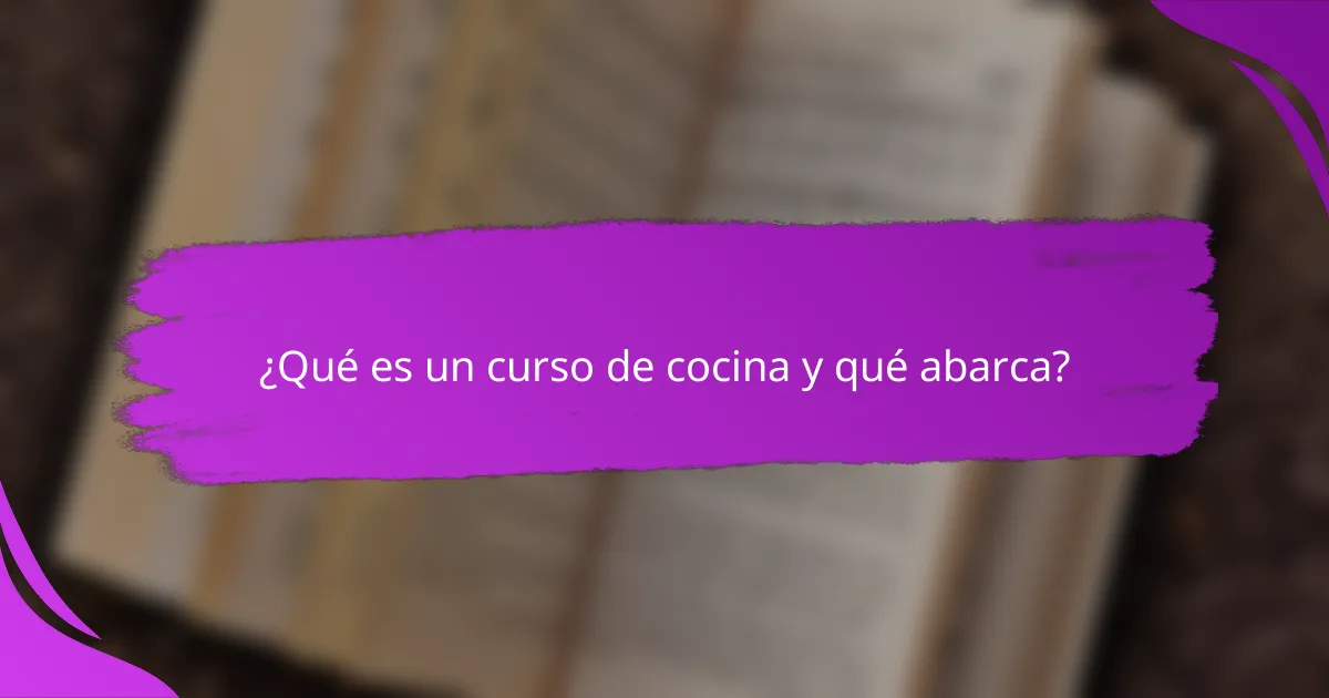 ¿Qué es un curso de cocina y qué abarca?