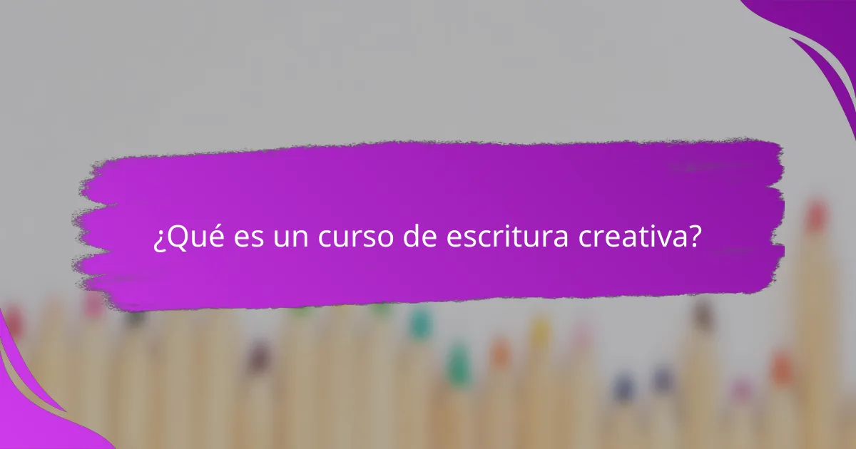¿Qué es un curso de escritura creativa?