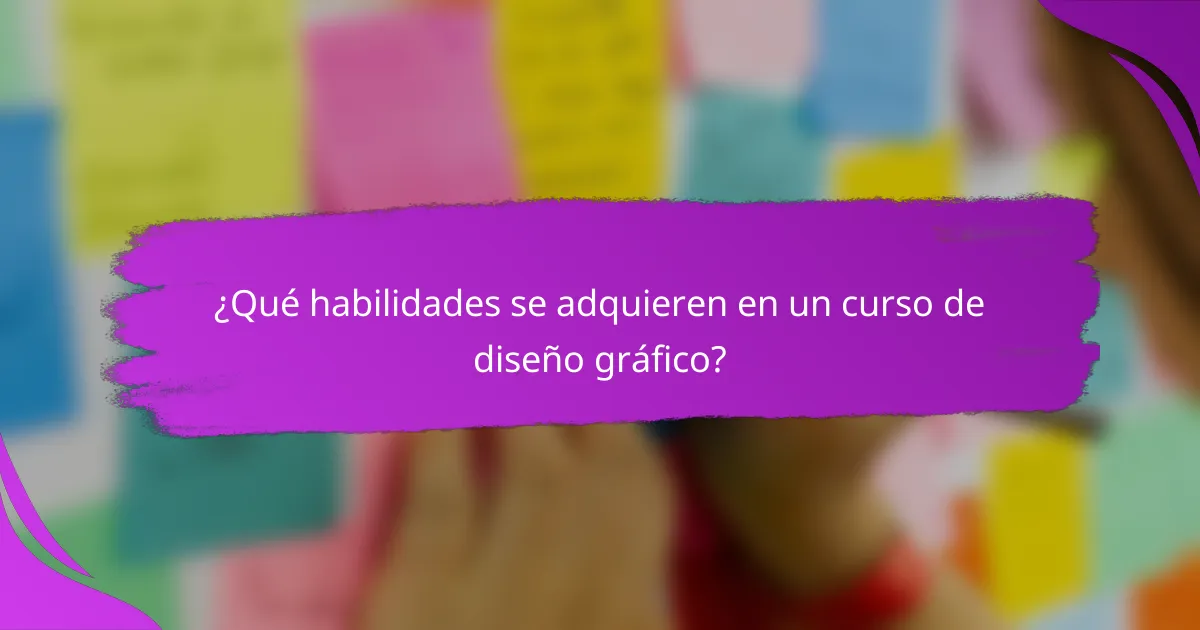 ¿Qué habilidades se adquieren en un curso de diseño gráfico?