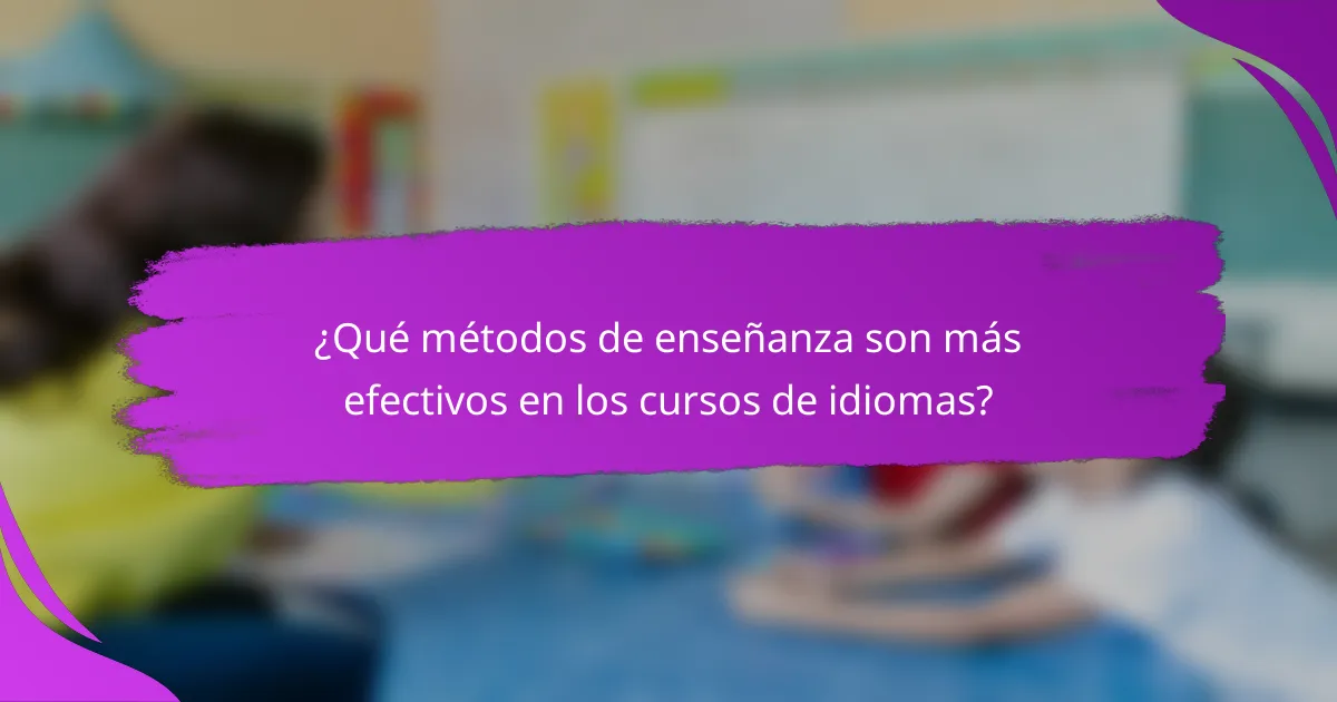 ¿Qué métodos de enseñanza son más efectivos en los cursos de idiomas?