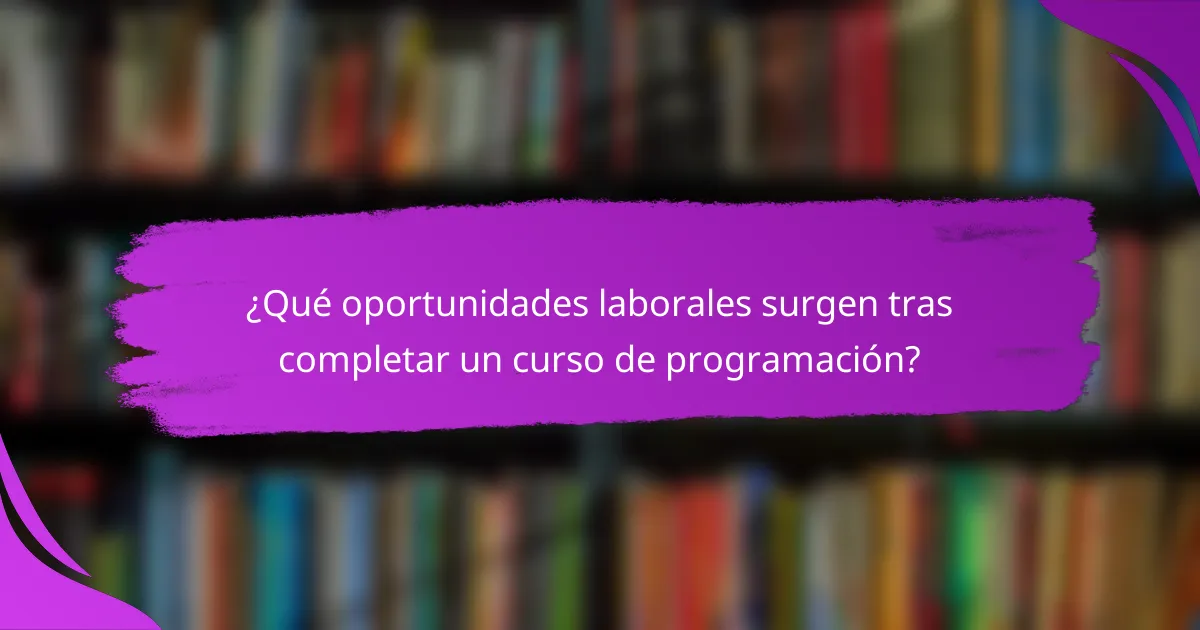 ¿Qué oportunidades laborales surgen tras completar un curso de programación?