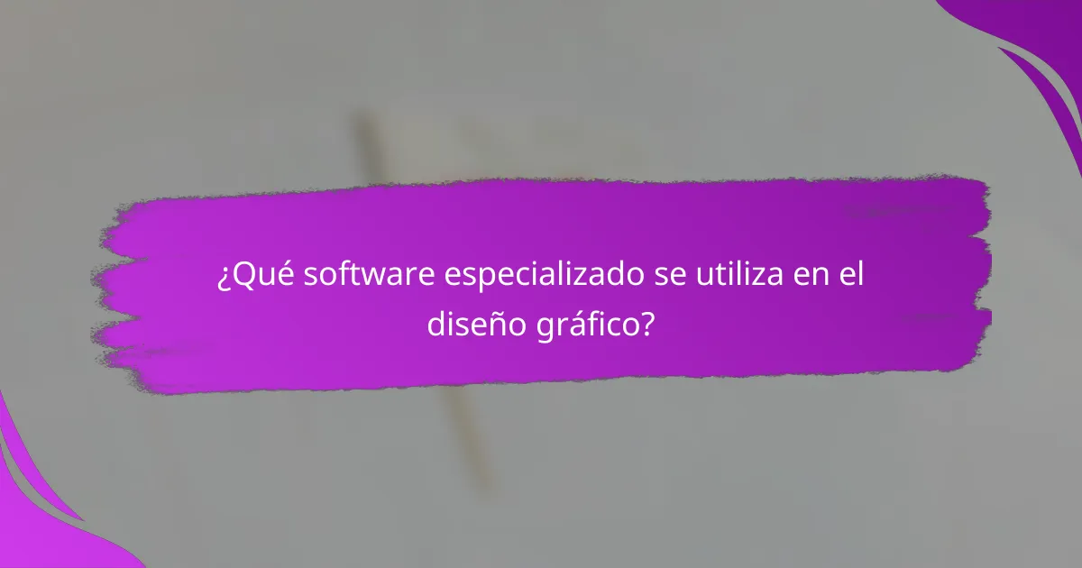 ¿Qué software especializado se utiliza en el diseño gráfico?