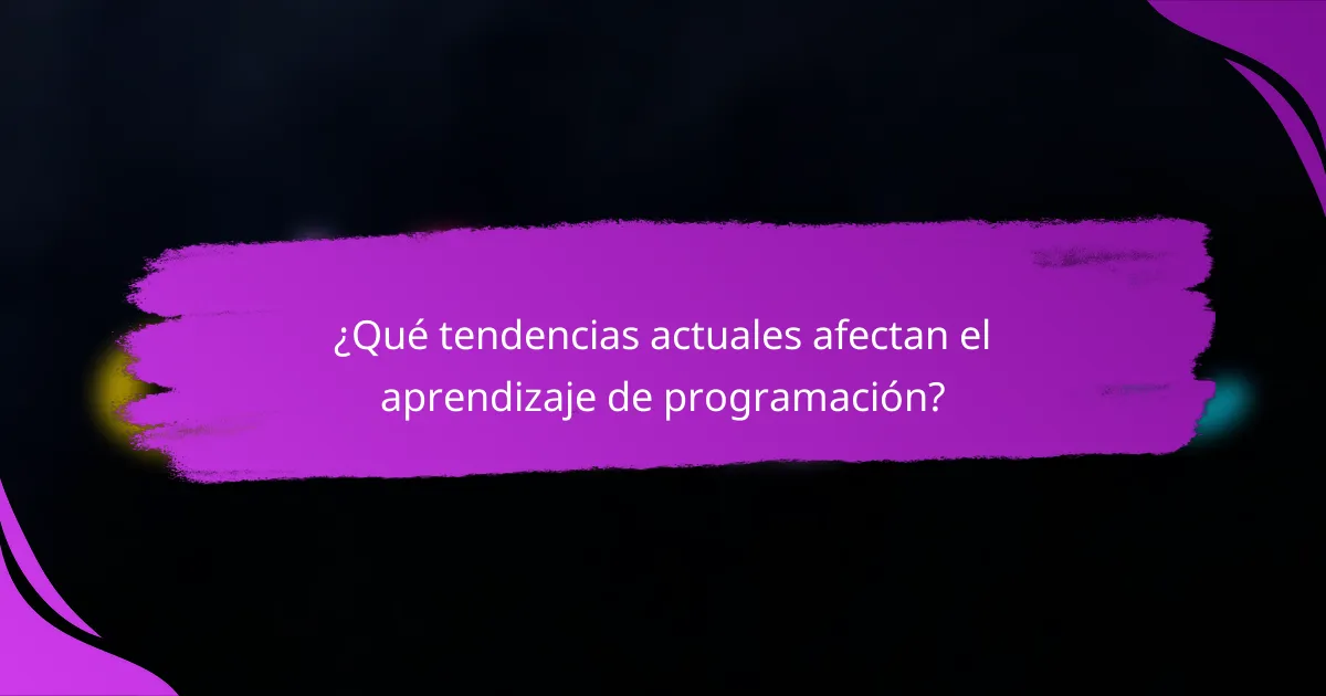 ¿Qué tendencias actuales afectan el aprendizaje de programación?